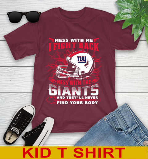 NFL Football New York Giants Mess With Me I Fight Back Mess With My Team And They'll Never Find Your Body Shirt Youth T-Shirt 5
