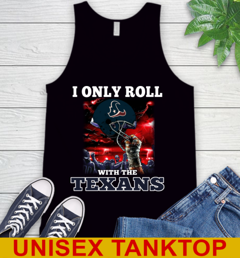 Houston Texans NFL Football I Only Roll With My Team Sports Tank Top
