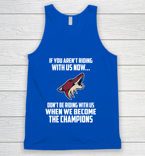 NHL Arizona Coyotes Hockey We Become The Champions Tank Top 4