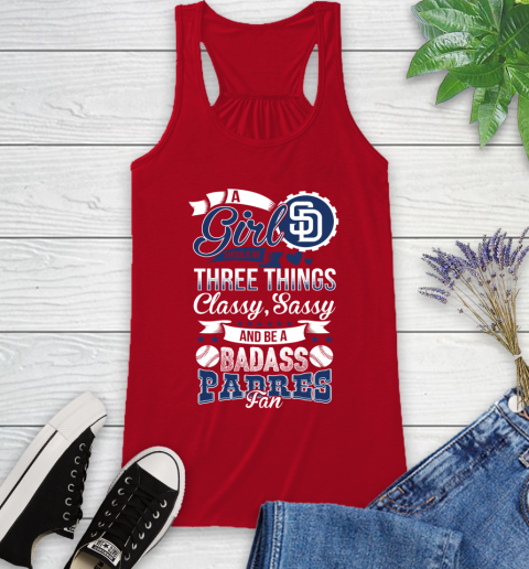 San Diego Padres MLB Baseball A Girl Should Be Three Things Classy Sassy And A Be Badass Fan Racerback Tank 5