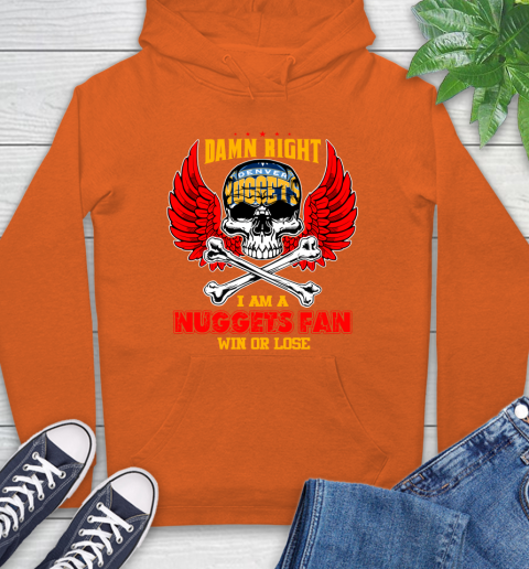 NBA Damn Right I Am A Denver Nuggets Win Or Lose Skull Basketball Sports Hoodie 4