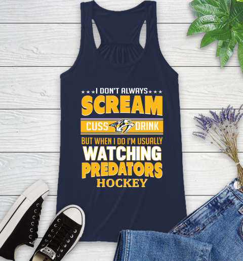 Nashville Predators NHL Hockey I Scream Cuss Drink When I'm Watching My Team Racerback Tank 9