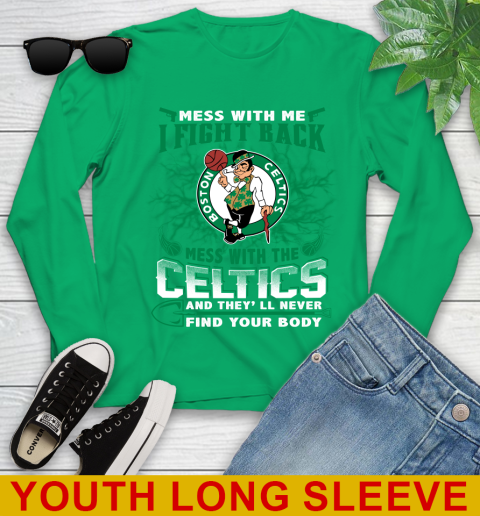 NBA Basketball NBA Basketball Boston Celtics Mess With Me I Fight Back Mess With My Team And They'll Never Find Your Body Shirt Youth Long Sleeve 7
