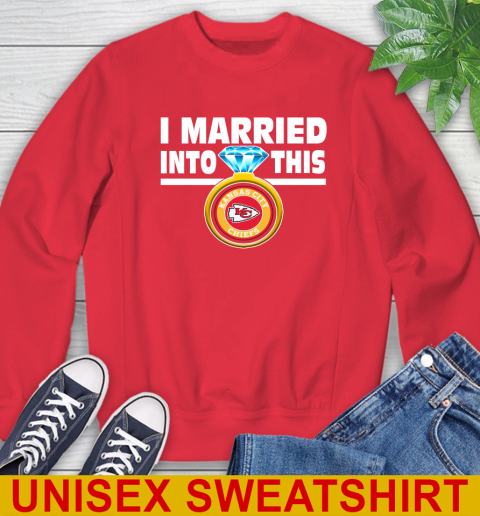 Kansas City Chiefs NFL Football I Married Into This My Team Sports Sweatshirt 12