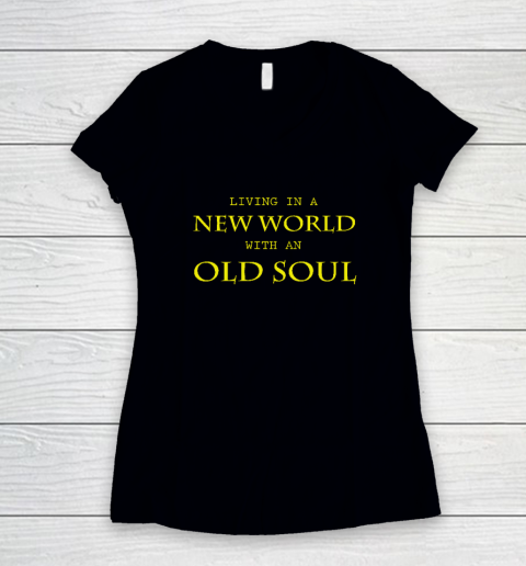Living In The New World With An Old Soul Women's V-Neck T-Shirt