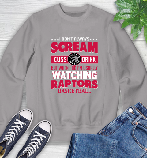 Toronto Raptors NBA Basketball I Scream Cuss Drink When I'm Watching My Team Sweatshirt 5