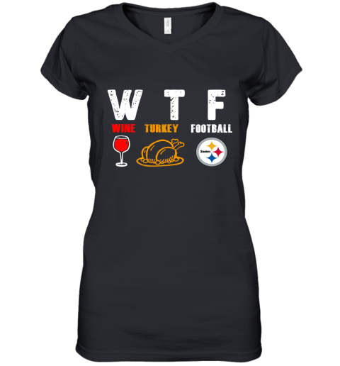WTF Wine Turkey Football Pittburg Steelers Thanksgiving Women's V-Neck T-Shirt