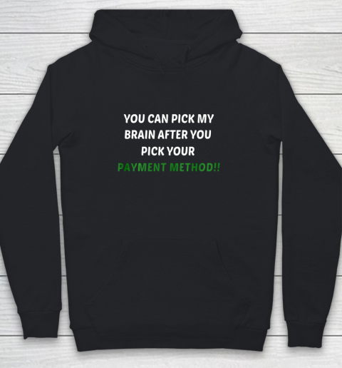 You Can Pick My Brain After You Pick Your Payment Method Youth Hoodie