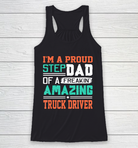 Father gift shirt Mens Proud Stepdad Of A Freakin Awesome Truck Driver Stepfather T Shirt Racerback Tank