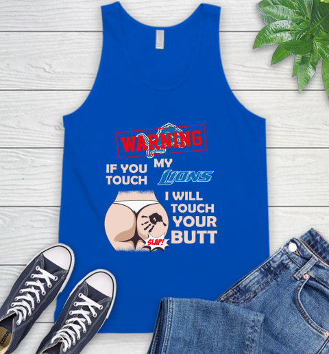 Detroit Lions NFL Football Warning If You Touch My Team I Will Touch My Butt Tank Top 4