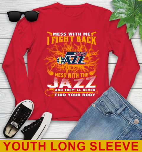 NBA Basketball Utah Jazz Mess With Me I Fight Back Mess With My Team And They'll Never Find Your Body Shirt Youth Long Sleeve 11