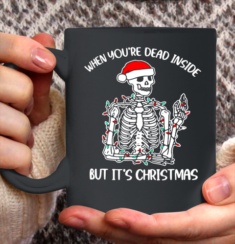 Santa Skeleton When You Are Dead Inside But It Is Christmas Funny Ceramic Mug 11oz