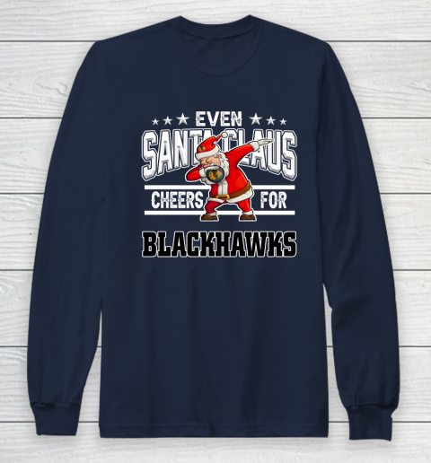 Chicago Blackhawks Even Santa Claus Cheers For Christmas NHL Long Sleeve T-Shirt 2
