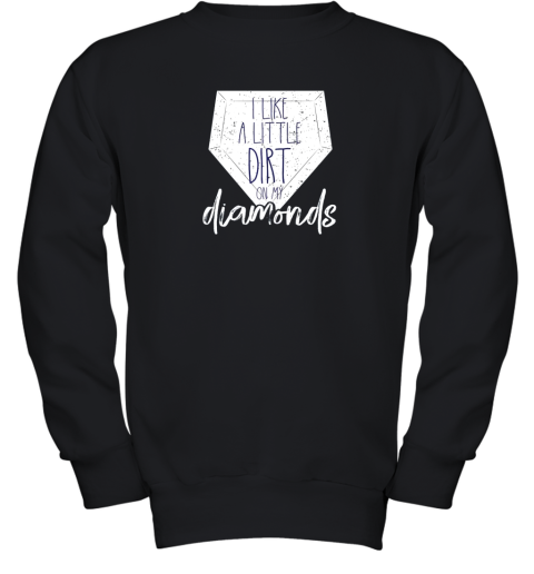 I Like a Little Dirt on My Diamonds Baseball Youth Sweatshirt