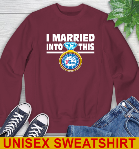 Philadelphia 76ers NBA Basketball I Married Into This My Team Sports Sweatshirt 6