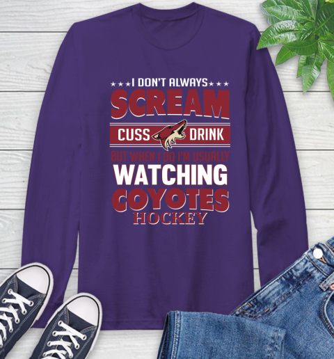 Arizona Coyotes NHL Hockey I Scream Cuss Drink When I'm Watching My Team Long Sleeve T-Shirt 5