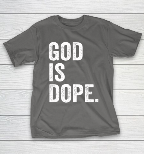 God Is Dope T-Shirt 8