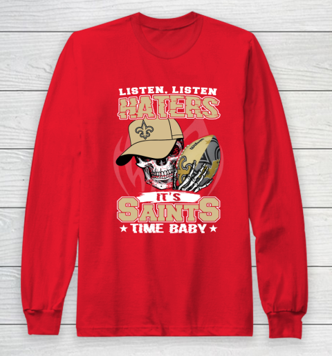 Listen Haters It is SAINT Time Baby NFL Long Sleeve T-Shirt 7