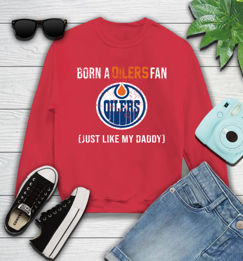 NHL Edmonton Oilers Hockey Loyal Fan Just Like My Daddy Shirt Youth Sweatshirt 6