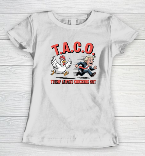 Political Trending TACO Trump Always Chickens Out Funny Women's T-Shirt