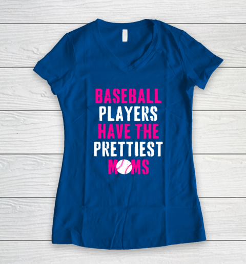 Baseball Players Have The Prettiest Moms Women's V-Neck T-Shirt 5