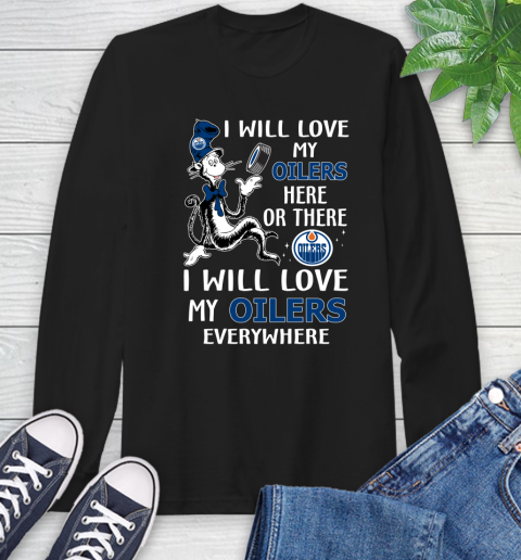 NHL Hockey Edmonton Oilers I Will Love My Oilers Everywhere Dr Seuss Shirt Long Sleeve T-Shirt