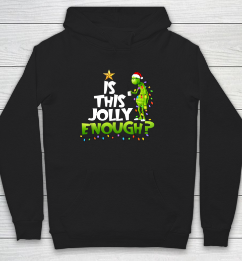 Grinch Is this jolly enough Noel merry christmas Hoodie