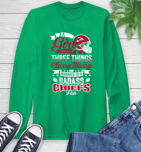 Kansas City Chiefs NFL Football A Girl Should Be Three Things Classy Sassy And A Be Badass Fan Long Sleeve T-Shirt 8