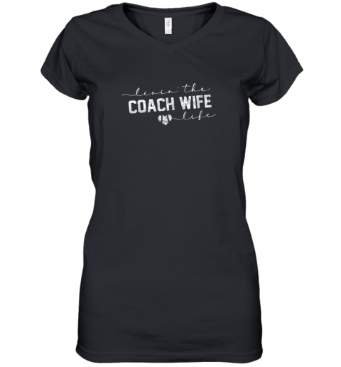 Livin the Coach Wife Life Shirt Baseball Softball Gift Women's V-Neck T-Shirt