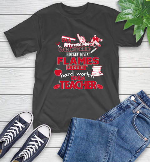 Calgary Flames NHL I'm A Difference Making Student Caring Hockey Loving Kinda Teacher T-Shirt
