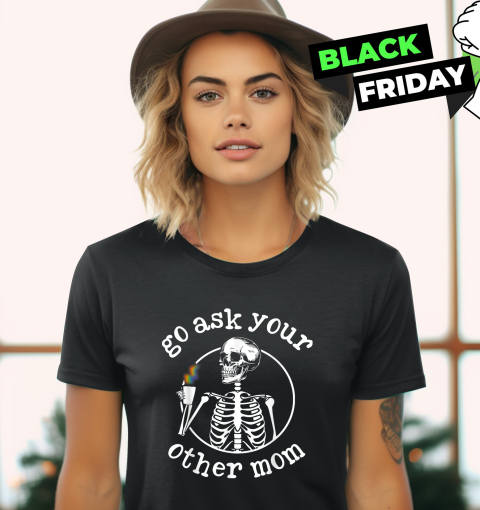 Go Ask Your Other Mom Humor Mother Lover Women's T-Shirt