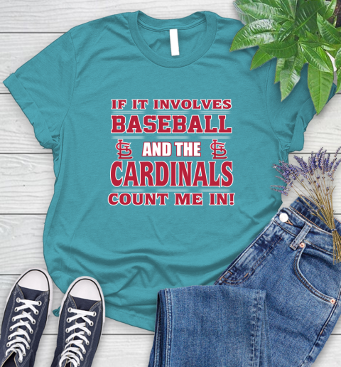 MLB If It Involves Baseball And St.Louis Cardinals Count Me In Sports Women's T-Shirt 12