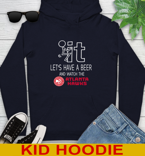 Atlanta Hawks Basketball NBA Let's Have A Beer And Watch Your Team Sports Youth Hoodie 3