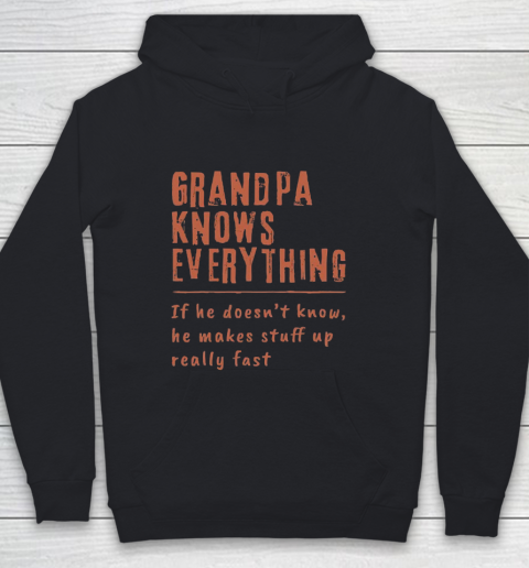 Grandpa Funny Gift Apparel  Grandpa know everyting if he doesnt know he makes stuff up really fast Youth Hoodie
