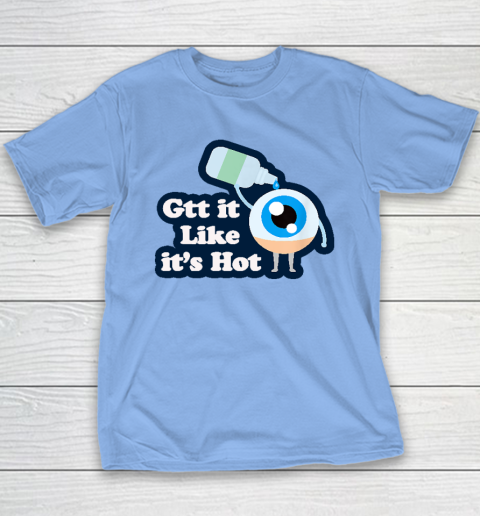 Gtt it Like it's Hot  Funny Eye Drop Youth T-Shirt 8