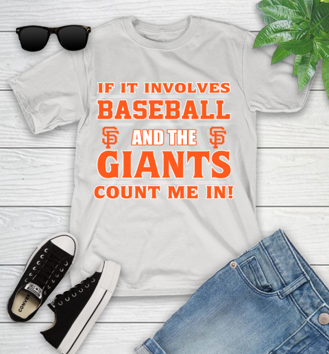 MLB If It Involves Baseball And The San Francisco Giants Count Me In Sports Youth T-Shirt