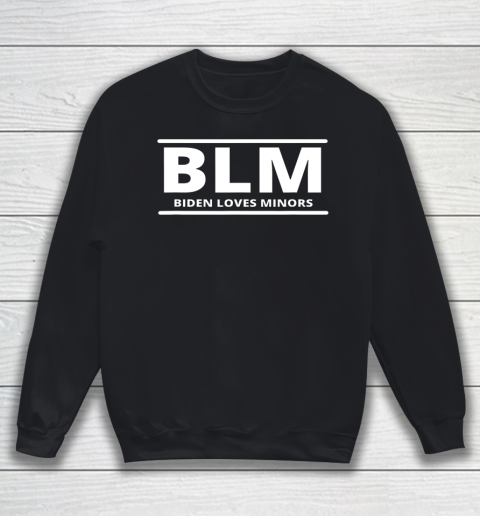 BLM Biden Loves Minors Anti Biden Sniffing Pro Trump 2024 Sweatshirt