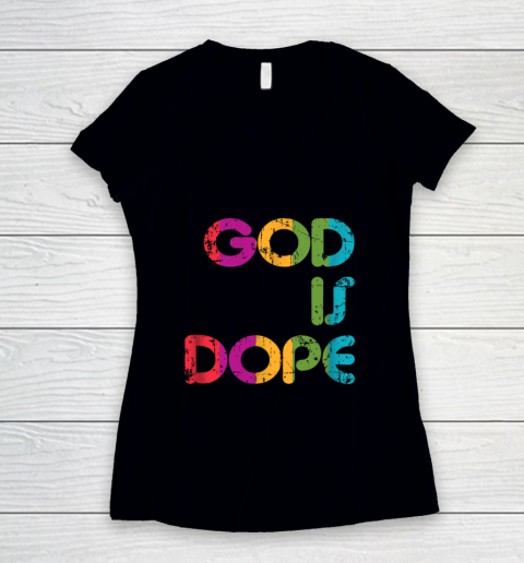 God is Dope Funny Christian Faith Believer Women's V-Neck T-Shirt