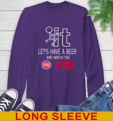 Detroit Pistons Basketball NBA Let's Have A Beer And Watch Your Team Sports Long Sleeve T-Shirt 5