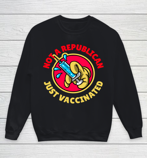 Not A Republican Just Vaccinated Tee Youth Sweatshirt