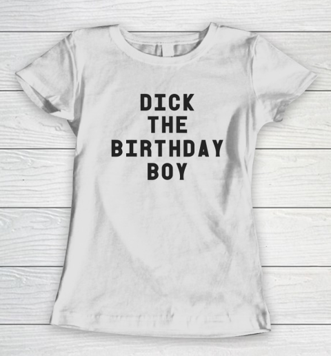 Dick The Birthday Boy Women's T-Shirt