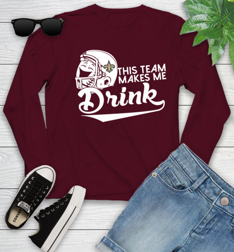 New Orleans Saints NFL Football This Team Makes Me Drink Adoring Fan Youth Long Sleeve 6