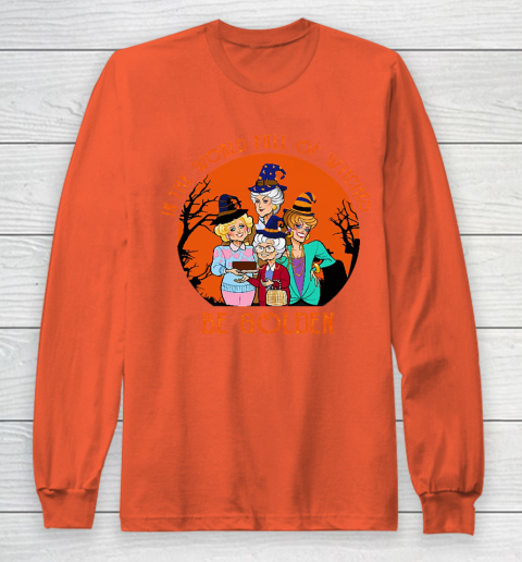 Golden Girls Tshirt In the world full of witch be Golden girls Halloween Long Sleeve T-Shirt 3