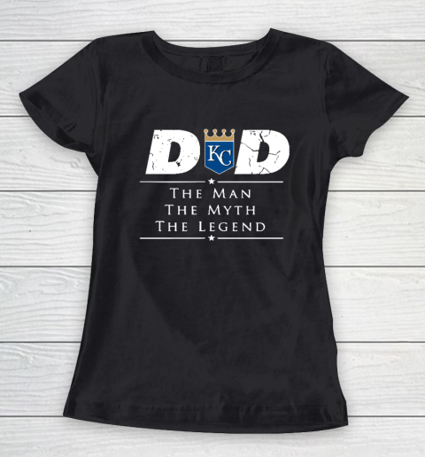 Kansas City Royals MLB Baseball Dad The Man The Myth The Legend Women's T-Shirt