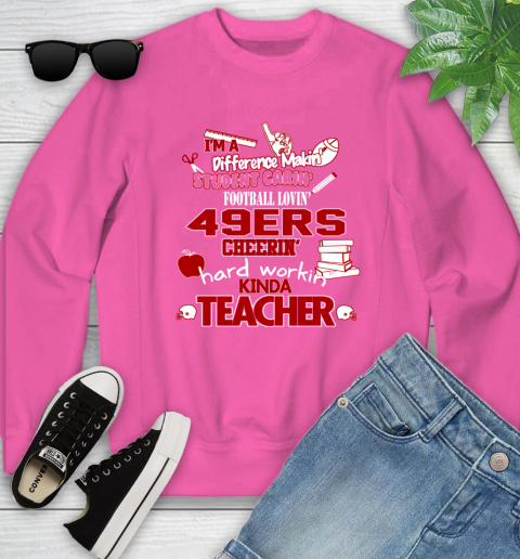 San Francisco 49ers NFL I'm A Difference Making Student Caring Football Loving Kinda Teacher Youth Sweatshirt 6