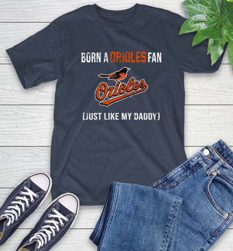 MLB Baseball Baltimore Orioles Loyal Fan Just Like My Daddy Shirt T-Shirt 3