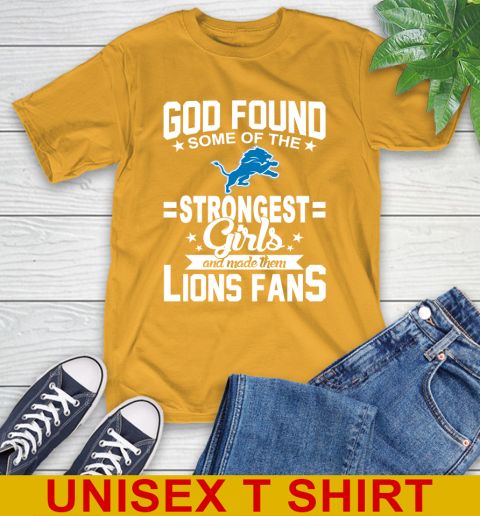 Detroit Lions NFL Football God Found Some Of The Strongest Girls Adoring Fans T-Shirt 2