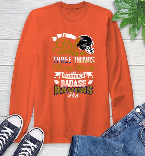 Baltimore Ravens NFL Football A Girl Should Be Three Things Classy Sassy And A Be Badass Fan Long Sleeve T-Shirt 4