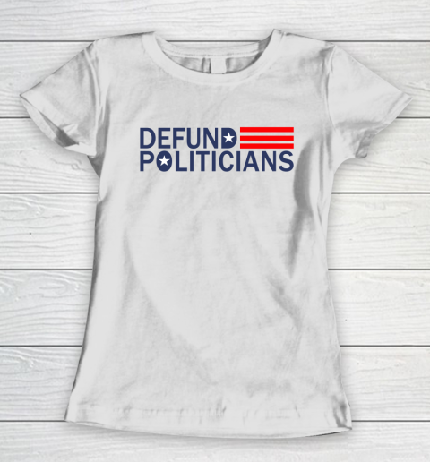 Defund Politicians Shirt Save America Women's T-Shirt