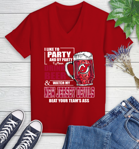 NHL I Like To Party And By Party I Mean Drink Beer And Watch My New Jersey Devils Beat Your Team's Ass Hockey Women's V-Neck T-Shirt - Image 12